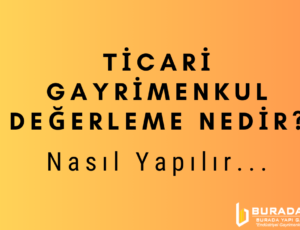 Ticari Gayrimenkul Değerleme Nedir? Nasıl Yapılır?