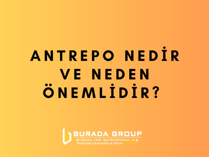 Antrepo Nedir ve Neden Önemlidir?