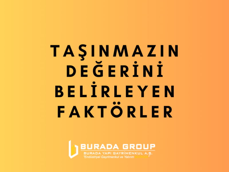 Taşınmazın Değerini Belirleyen Faktörler