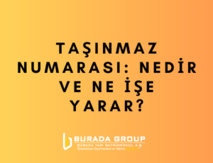 Taşınmaz Numarası: Nedir ve Ne İşe Yarar?