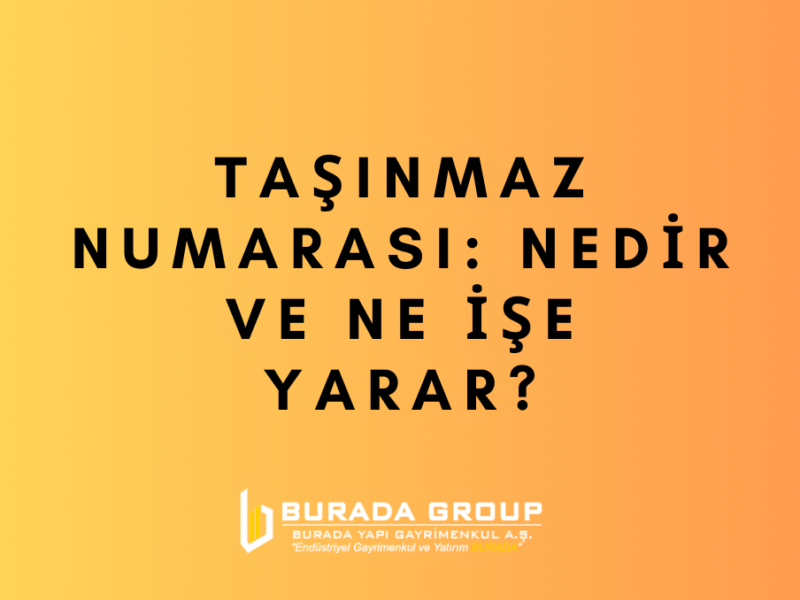 Taşınmaz Numarası: Nedir ve Ne İşe Yarar?