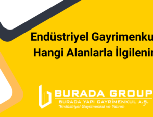 Endüstriyel Gayrimenkul: Hangi Alanlarla İlgilenir?