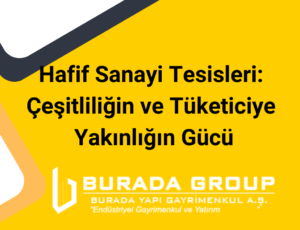 Hafif Sanayi Tesisleri: Çeşitliliğin ve Tüketiciye Yakınlığın Gücü