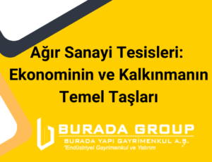 Ağır Sanayi Tesisleri: Ekonominin ve Kalkınmanın Temel Taşları