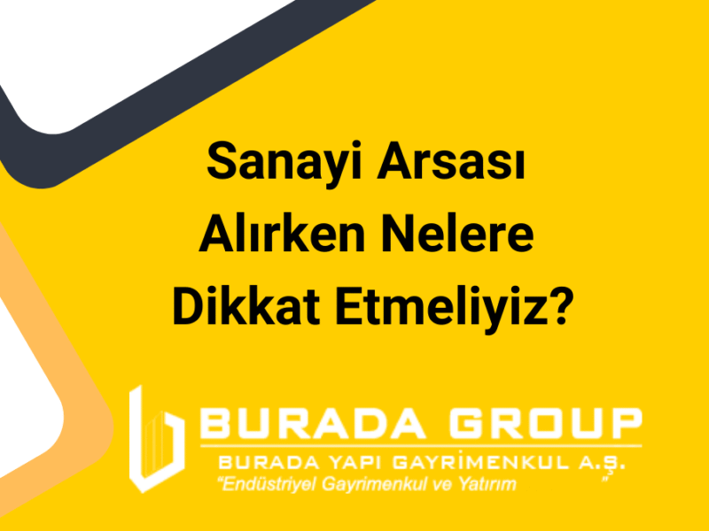 Sanayi Arsası Alırken Nelere Dikkat Etmeliyiz?