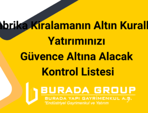 Fabrika Kiralamanın Altın Kuralları: Yatırımınızı Güvence Altına Alacak Kontrol Listesi