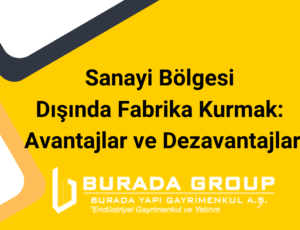 Sanayi Bölgesi Dışında Fabrika Kurmak: Avantajlar ve Dezavantajlar