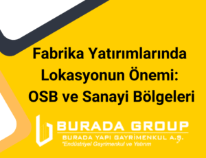 Fabrika Yatırımlarında Lokasyonun Önemi: OSB ve Sanayi Bölgeleri