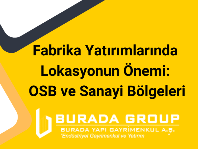 Fabrika Yatırımlarında Lokasyonun Önemi: OSB ve Sanayi Bölgeleri